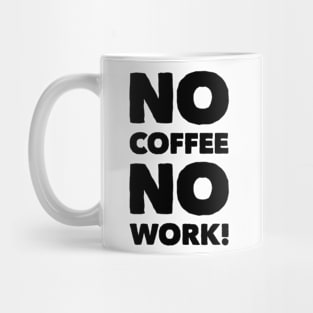 No Coffee No Work! Apparel Mug